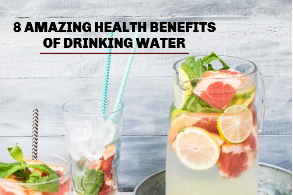 8 Amazing Health Benefits of Drinking Water