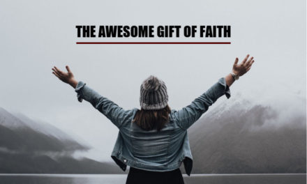 The Awesome Gift Of Faith