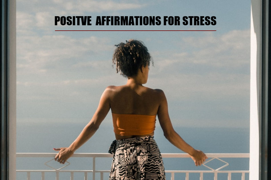 From Chaos To Calm: Uplifting Affirmations for Dealing with Stress