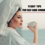 11 Easy Tips For  Self Care Sunday