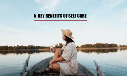 5 Key Benefits Of Self Care