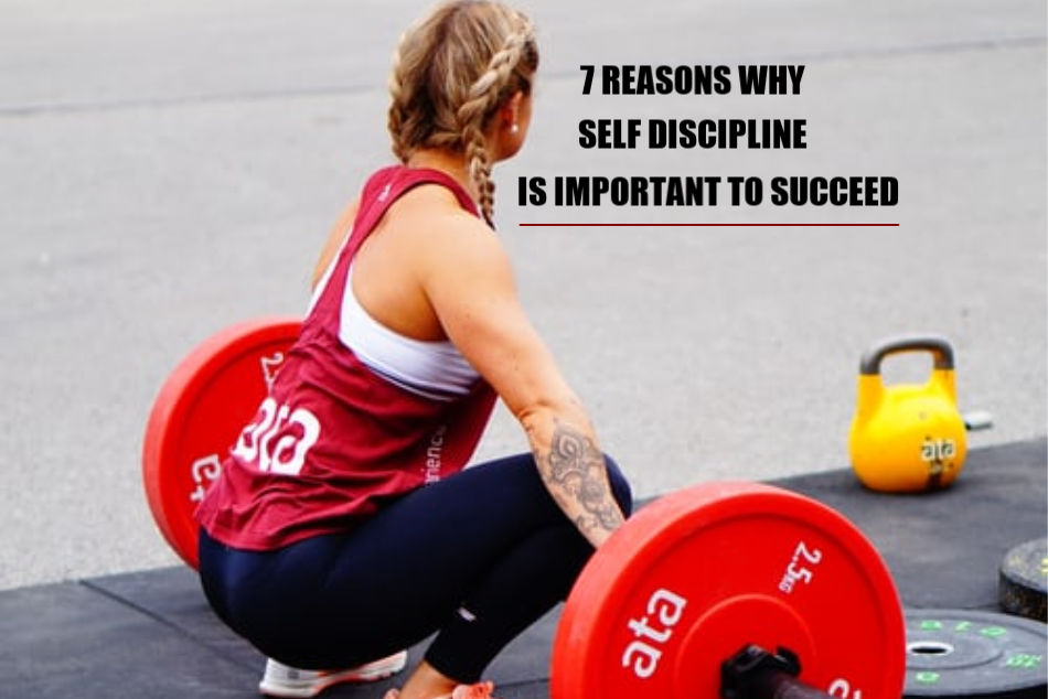 7 Reasons Why Self Discipline Is Important To Succeed