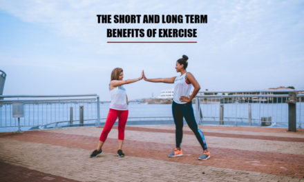 The Short And Long Term Benefits Of Exercise
