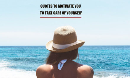 Embracing Self Care: Powerful Quotes To Help You Take Care Of Yourself
