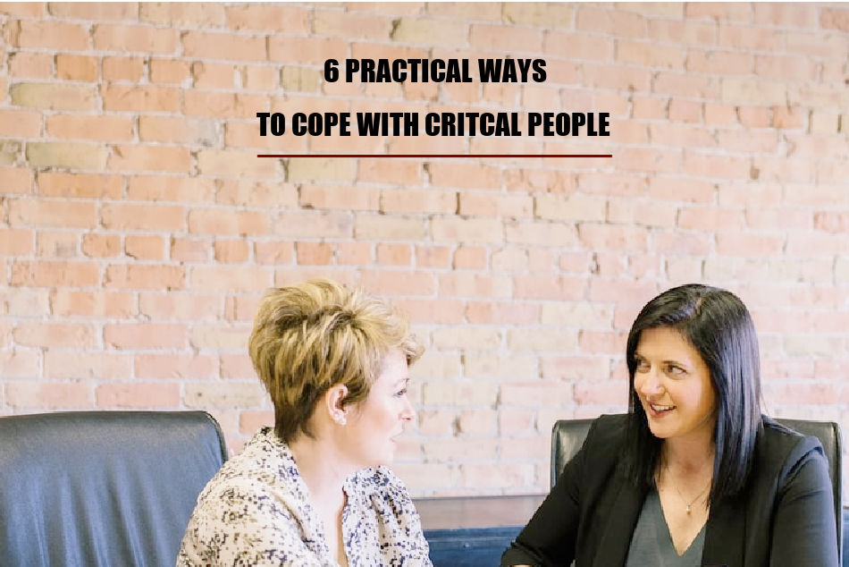 6 Practical ways to cope with critical people