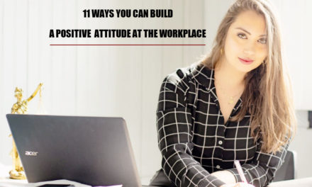 11 ways you can build A positive attitude At The workplace