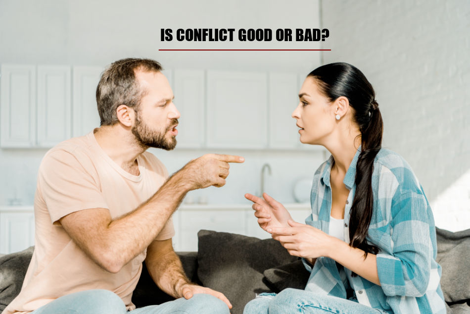 Is Conflict Good Or Bad? What You Need To Know