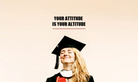 Your Attitude Is Your Altitude in All Areas Of Life