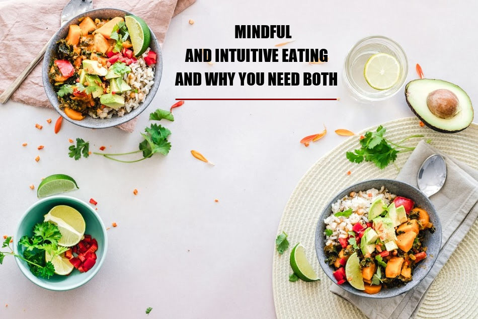Mindful And Intuitive Eating And Why You Need Both