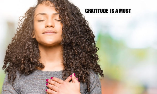 Gratitude Is A Must: The Secret To A Happy Life