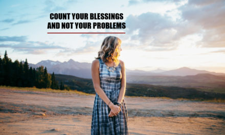 Count Your Blessings Not Your Problems