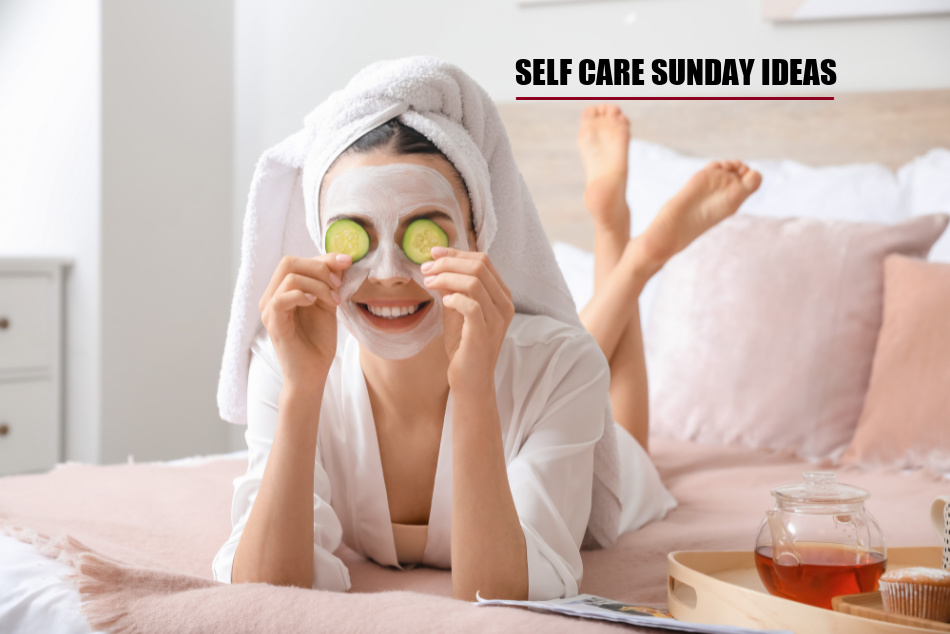 23 Easy Self Care Sunday Ideas To Reconnect With Yourself
