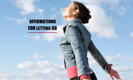 How To Effectively Use Affirmations For Letting Go
